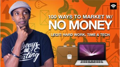 100 Ways to Market Yourself and Your Business with No Money