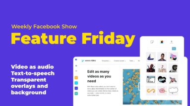 Feature Friday - Episode 22. Video as audio, text-to-speech, Transparent overlays and background