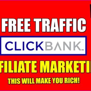 Unlimited Free Traffic For ClickBank Affiliate Marketing (THIS WILL MAKE YOU RICH!)