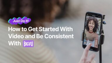 How to Get Started With Video Using BIGVU and Be Consistent