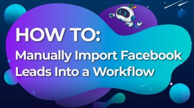 How To Manually Import Facebook Leads Into a Workflow (New UI)