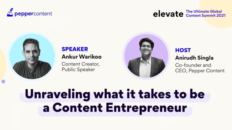 Unraveling What It Takes To Be A Content Entrepreneur | @warikoo  | Elevate Summit | Pepper Content