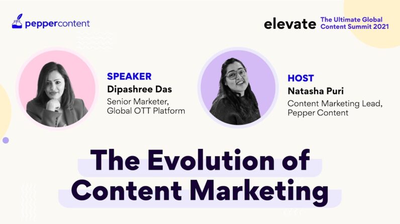 The Evolution of Content Marketing | Elevate Summit | Dipashree Das | Pepper Content