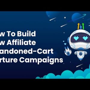 How To Build Abandoned Cart Nurtures For Potential Affiliates