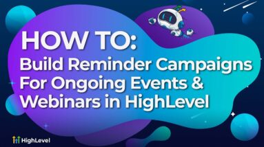 How To Build Reminder Campaigns for Ongoing Events & Webinars in HighLevel