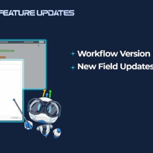 Workflow Version History and New Field Updates!