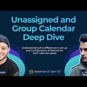 Unassigned & Group Calendar Deep Dive