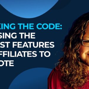 Cracking the Code: Choosing The Hottest Features for Affiliates to Promote!