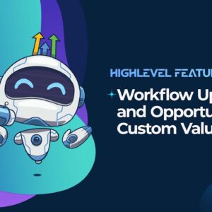 Workflow Updates and Opportunity Custom Value Updates!