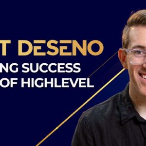 Creating Success Inside of HighLevel with Matt Deseno