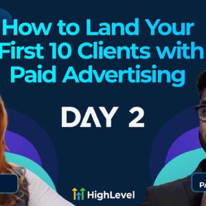 Day 2: How to Land Your First 10 Clients with Paid Advertising