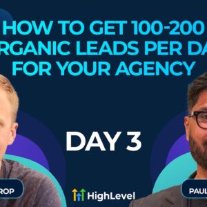 How To Get 100-200 Organic Leads Per Day For Your Agency - Day 3