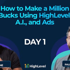 How To Make A Million Bucks Using HighLevel, AI, and Ads - Day 1