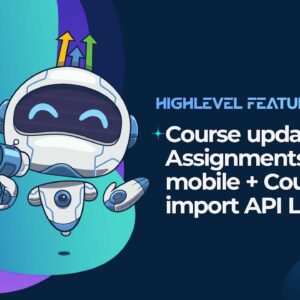 Course updates -- Assignments in mobile + Course import API Live