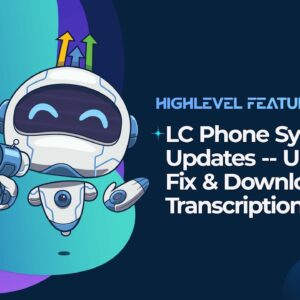 LC Phone System Updates -- UK Bundle Fix & Download for Transcriptions Live