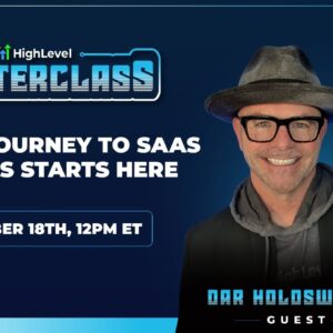 HighLevel Masterclass - Dar Holdsworth - Your Journey to SaaS Success