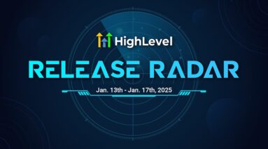 The HighLevel Release Radar (Jan 13th - Jan 17th, 2025)