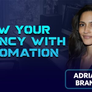 Adrianne Branche: Grow Your Agency with Sales & Marketing Automation