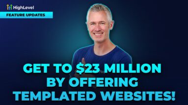 Get to $23 million by offering templated websites!