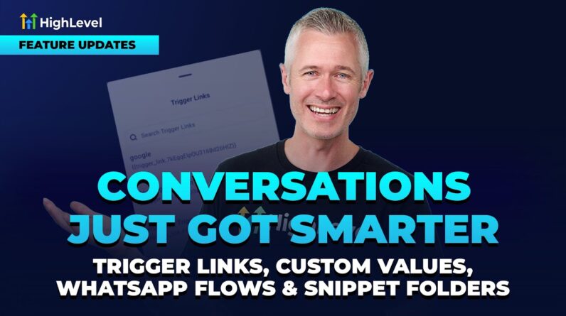 Conversations Just Got Smarter  Trigger Links, Custom Values, WhatsApp Flows & Snippet Folders