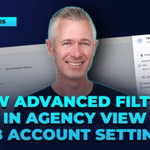 New Advanced Filters in Agency View  Sub Account Settings!